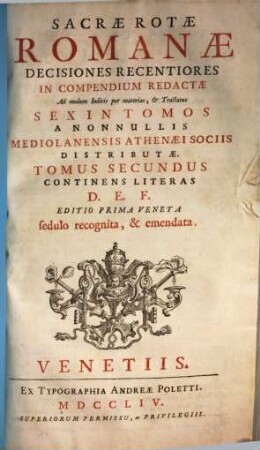 Sacrae Rotae Romanae Decisiones Recentiores : in compendium redactae ad modum indicis per materias et tractatus sex in tomos a nonnullis Mediolanensis Athenaei sociis distributae, 2. Cont. literas D - F