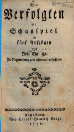 Die Verfolgten : ein Schauspiel in fünf Aufzügen ; Zu Regensburg zum erstenmal aufgeführt