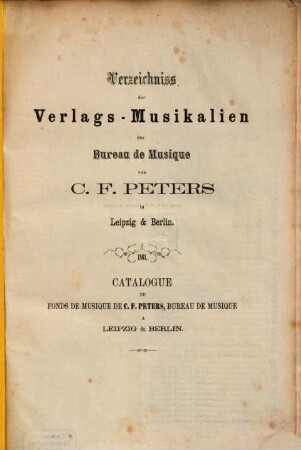 Verzeichniss der Verlags-Musikalien des Bureau de Musique von C.F. Peters in Leipzig. 1861