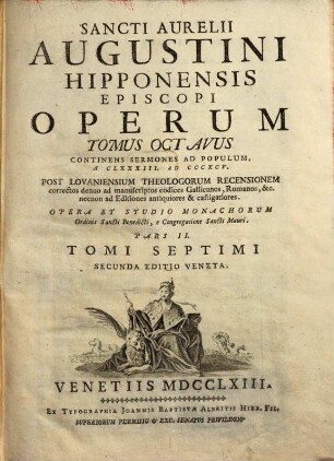 Sancti Aurelii Augustini Hipponensis Episcopi Operum Tomus 1 - 11 : opera et studio monachorum ordinis Sancti Benedicti e congregatione Sancti Mauri, 8. Continens Sermones Ad Populum, A CLXXXIII., Ad CCCXCV. = Pars II. Tomi Septimi