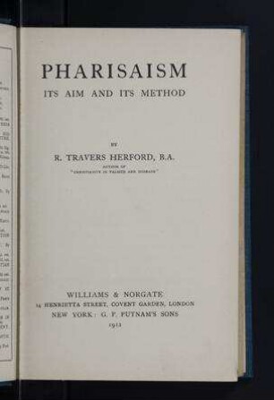 Pharisaism : its aim and its method / by Travers Herford