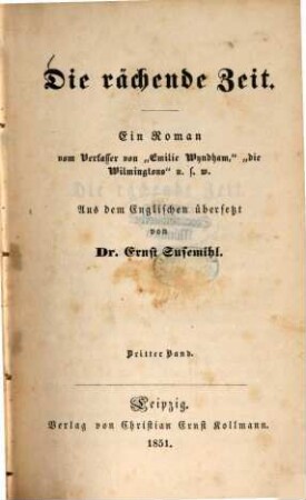 Die rächende Zeit : Ein Roman vom Verfasser von "Emilie Wyndham", die Wilmingtons" u.s.w. Aus dem Englischen übersetzt von Ernst Susemihl, 3