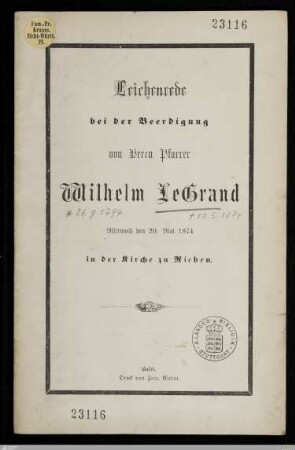 Leichenrede bei der Beerdigung von Herrn Pfarrer Wilhelm LeGrand : Mittwoch den 20. Mai 1874 in der Kirche zu Riehen