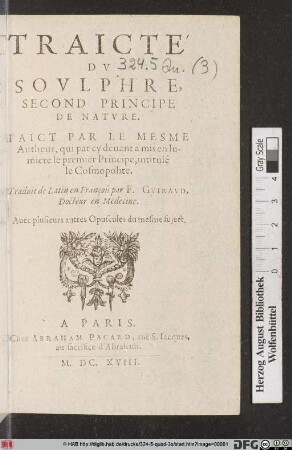 Traicté Dv Sovlphre, Second Principe de Natvre : Avec plusieurs autres Opuscules du mesme suject