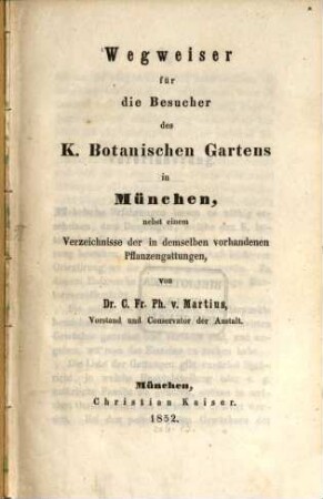 Wegweiser für die Besucher des K. Botanischen Gartens in München : nebst einem Verzeichnisse der in demselben vorhandenen Pflanzengattungen