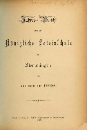 Jahresbericht über die Königl. Lateinschule in Memmingen : für das Schuljahr ... 1888/89