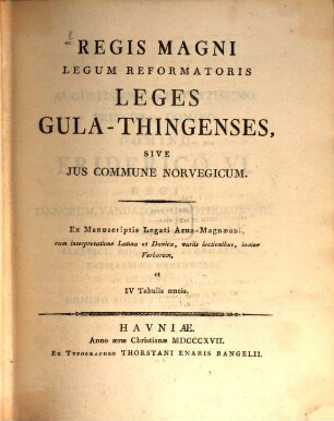 Regis Magni Leges Gula-Thingenses : Sive Ius commune Norvegicum ; Cum interpretatione lat. et danica atque IV tabb. aen. = Gulathingsbok