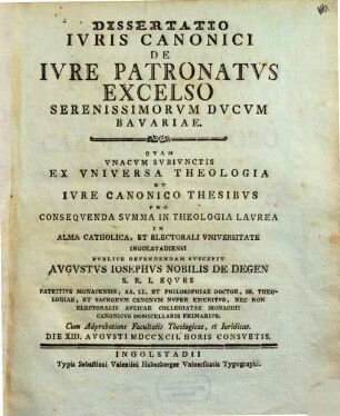 Dissertatio Ivris Canonici De Ivre Patronatvs Excelso Serenissimorvm Dvcvm Bavariae