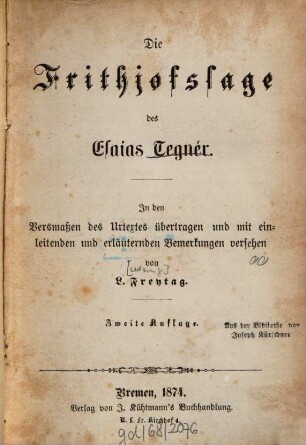 Die Frithjofssage : In d. Versmassen d. Urtextes übertr. u. m. einleitenden u. erl. Bemerkungen versehen v. L[udwig] Freytag