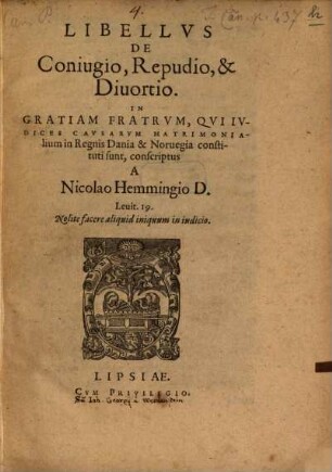 Libellus de Coniugio, Repudio & divortio : in gratiam fratrum, qui iudices causarum matrimonialium in Regnis Dania & Norvegia constituti sunt