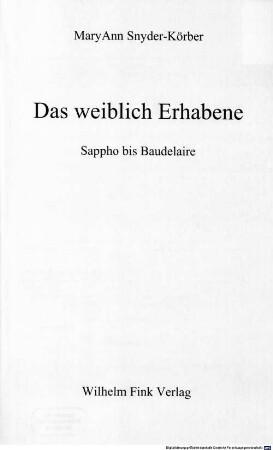 Das weiblich Erhabene : Sappho bis Baudelaire