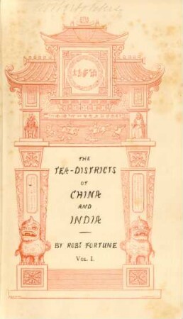 Vol. 1: Two visits to the tea countries of China and the British tea plantations in the Himalaya : with a narrative of adventures, and a full description of the culture of the tea plant, the agriculture, horticulture, and botany of China; in two volumes