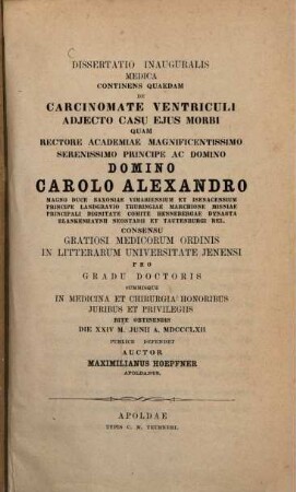 Dissertatio inauguralis medica continents quaedam de carcinomate ventriculi adjecto casu ejus morbi : Diss. inaug. med.