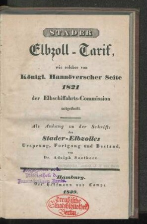 Stader Elbzoll-Tarif, wie solcher von Königl. Hannöverscher Seite 1821 der Elbschiffahrts-Commission mitgetheilt : als Anhang zu der Schrift des Stader Elbzolles