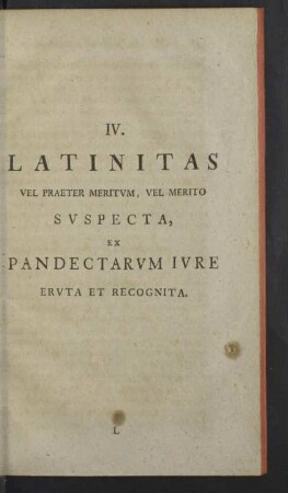 IV. Latinitas vel praeter meritum, vel merito suspecta