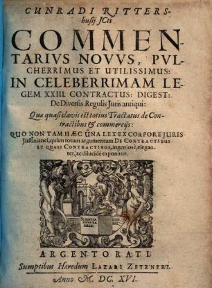 Commentarius novus ... in ... legem XXIII contractus : Digest: de diversis regulis iuris antiqui