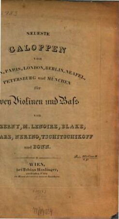 Neueste Galoppen von Wien, Paris, London, Berlin, Neapel, Petersburg und München : für 2 Violinen u. Bass