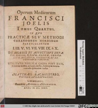 In Quo Practicae Seu Methodi Curandorum Morborum Particularium Lib. V. VI. VII. VIII. IX. & X. De Morbis Et Affectibus Hepatis, Lienis, Renum, Vesicae, Genitalium, Mulierum, Puerorum, Et Externarum Partium