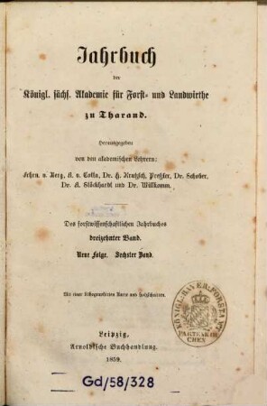 Jahrbuch der Königl.-Sächs. Akademie für Forst- und Landwirthe zu Tharand. 13 = N.F. Bd. 6. 1859