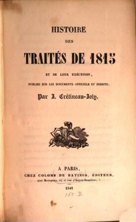 Histoire des traités de 1815, et de leur exécution, publiée sur les documents officiels et inedits