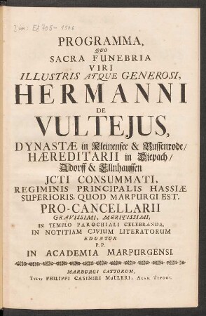 Programma, Quo Sacra Funebria Viri Illustris Atque Generosi, Hermanni De Vultejus, Dynastæ in Kleinensee & Bussenrode ... Procancellarii ... In Templo Parochiali Celebranda, In Notitiam Civium Literatorum Eduntur P. P. In Academia Marpurgensi