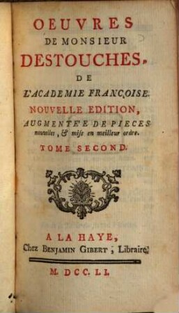 Oeuvres de Monsieur Destouches, De L'Academie Françoise. 2