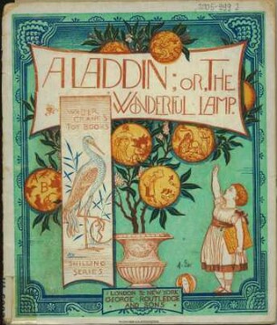 Aladdin, or, The wonderful lamp / [Ill. by Walter Crane]. - (Routledge's shilling toy books ; Nr. 77). - (Walter Crane's toy books, Shilling series)
