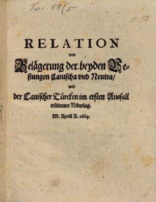 Relation von Belägerung der beyden Vestungen Canischa und Neutra ...