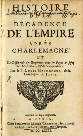 Histoire De La Décadence De L'Empire Après Charlemagne Et Des Differends des Empereurs avec les Papes au sujet des Investitures, et de l'Iindépendance
