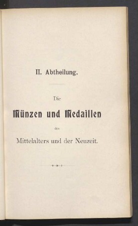 II. Abtheilung. Die Münzen und Medaillen des Mittelalters und der Neuzeit