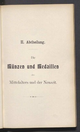 II. Abtheilung. Die Münzen und Medaillen des Mittelalters und der Neuzeit