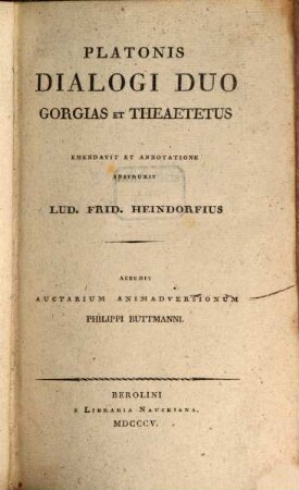 Platonis Dialogi selecti. 2. Dialogi II. - 1805, Platonis dialogi duo : Gorgias et Theaetetus