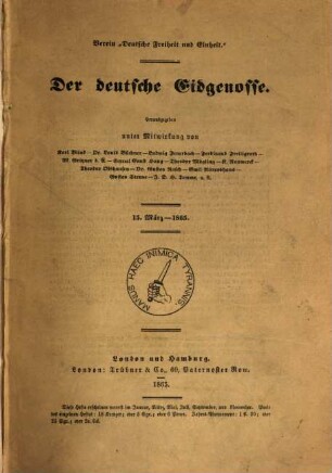 Der deutsche Eidgenosse : Verein "Deutsche Freiheit und Einheit." Herausgegeben unter Mitwirkung von Karl Blind, Dr. Louis Büchner, Ludwig Feuerbach, Ferdinand Freiligrath, M. Gritzner d. Ä. etc. etc.