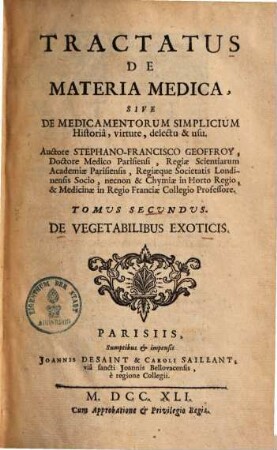 Tractatus De Materia Medica : Sive De Medicamentorum Simplicium Historia, virtute, delectu & usu. 2. De vegetabilibus exoticis. - 1741. - 794 S.