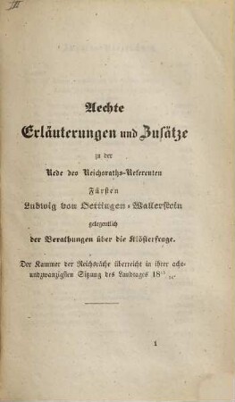 Aechte Erläuterungen und Zusätze zu der Rede des Reichsraths-Referenten Fürsten Ludwig von Oettingen-Wallerstein gelegentlich der Berathungen über die Klösterfrage : Der Kammer der Reichsräthe überreicht in ihrer achtundzwanzigsten Sitzung des Landtages 1845/46