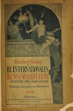 Illustrierter Katalog der ... Internationalen Kunstausstellung im Königlichen Glaspalast zu München. 3. 1888 = 3. Aufl.