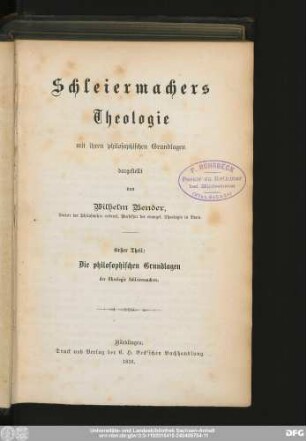 Erster Theil: Die philosophischen Grundlagen der Theologie Schleiermachers