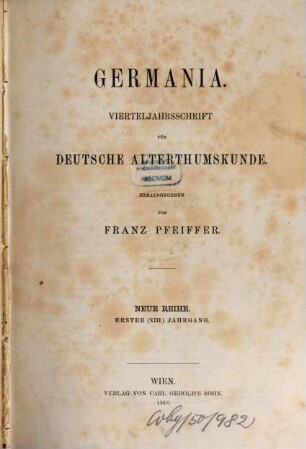 Germania : Vierteljahrsschrift für deutsche Altertumskunde. 13 = Neue Reihe, Jg. 1. 1868