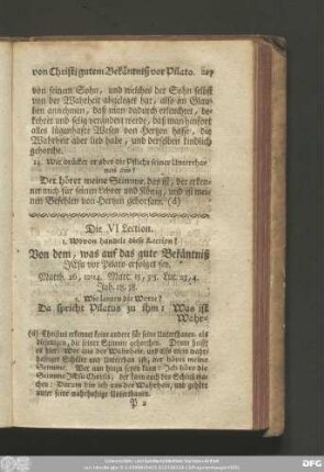 Die VI Lection. Von dem, was auf das gute Bekäntniß Jesu vor Pilato erfolget sey.