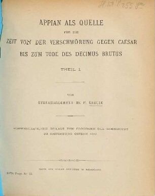 Appian als Quelle für die Zeit von der Verschwörung gegen Caesar bis zum Tode des Decimus Brutus. 1. (1879). - 24 S. - (... ; 1879)
