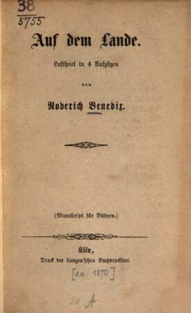 Auf dem Lande : Lustspiel in 4 Aufzügen von Roderich Benedix. 