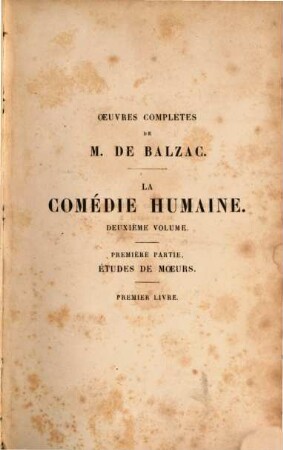Oeuvres complètes de M. de Balzac, 2. La comédie humaine; 1: Etudes de moeurs; 1: Scènes de la vie privée; 2