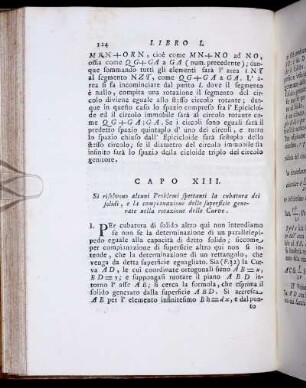 Capo XIII. Si risolvono alcuni Problemi spettani la cubatura dei solidi, el la compiazione delle superficie generate nella rotazione delle Curve.