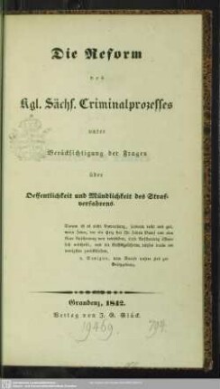 Die Reform des Kgl. Sächs. Criminalprozesses unter Berücksichtigung der Fragen über Oeffentlichkeit und Mündlichkeit des Strafverfahrens