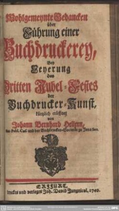 Wohlgemeynte Gedancken über Führung einer Buchdruckerey : Bey Feyerung des Dritten Jubel-Festes der Buchdrucker-Kunst