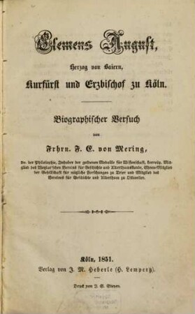 Clemens August, Herzog von Baiern, Kurfürst und Erzbischof zu Köln : biographischer Versuch