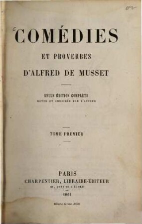 Comédies et Proverbes d'Alfred de Musset : Seule édition complète, revue et corrigée par l'auteur, 1