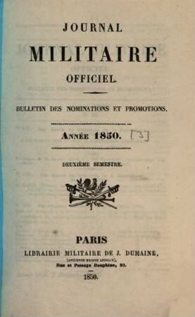 Journal militaire officiel. Bulletin des nominations et promotions. 1850,[3], Sem. 2