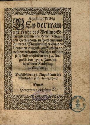 Christliche Predig Bey der traurige[n] Leiche des Weilund Edlen vnd Ehrnuesten Herren Johann von Berbißdorff, zu Forcheim vnnd Wiltberg ...
