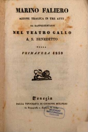 Marino Faliero : azione tragica in tre atti ; da rappresentarsi nel Teatro Gallo a S. Benedetto nella primavera 1839